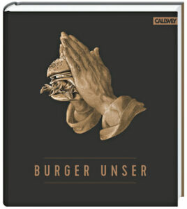 Das Buchcover von "Bürger Unser", auf dem zwei betende Hände einen Burger halten.
