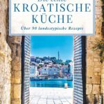 Kochbuch-Rezension: Die echte Kroatische Küche
