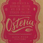 Osteria: Rezepte aus den besten Lokalen Italiens